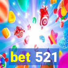 bet 521